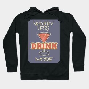 Worry Less. Drink More. Hoodie